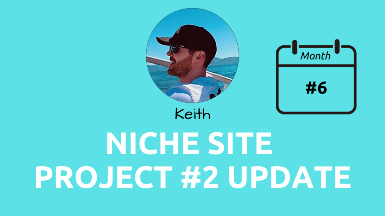 month 6 keith niche site update