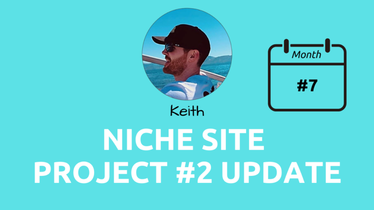 month 7 keith niche site project update