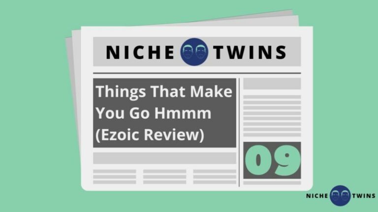 Things That Make You Go Hmmm (Ezoic Review)